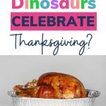 How would dinosaurs celebrate Thanksgiving? With image of a roast turkey, the real dinosaur at your Thanksgiving (well a descendant)
