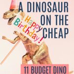 Pin: Party like a dinosaur on the cheap: 11 budget dino party ideas, with a gold T-Rex in a pink party hat holding a "Happy Birthday" sign
