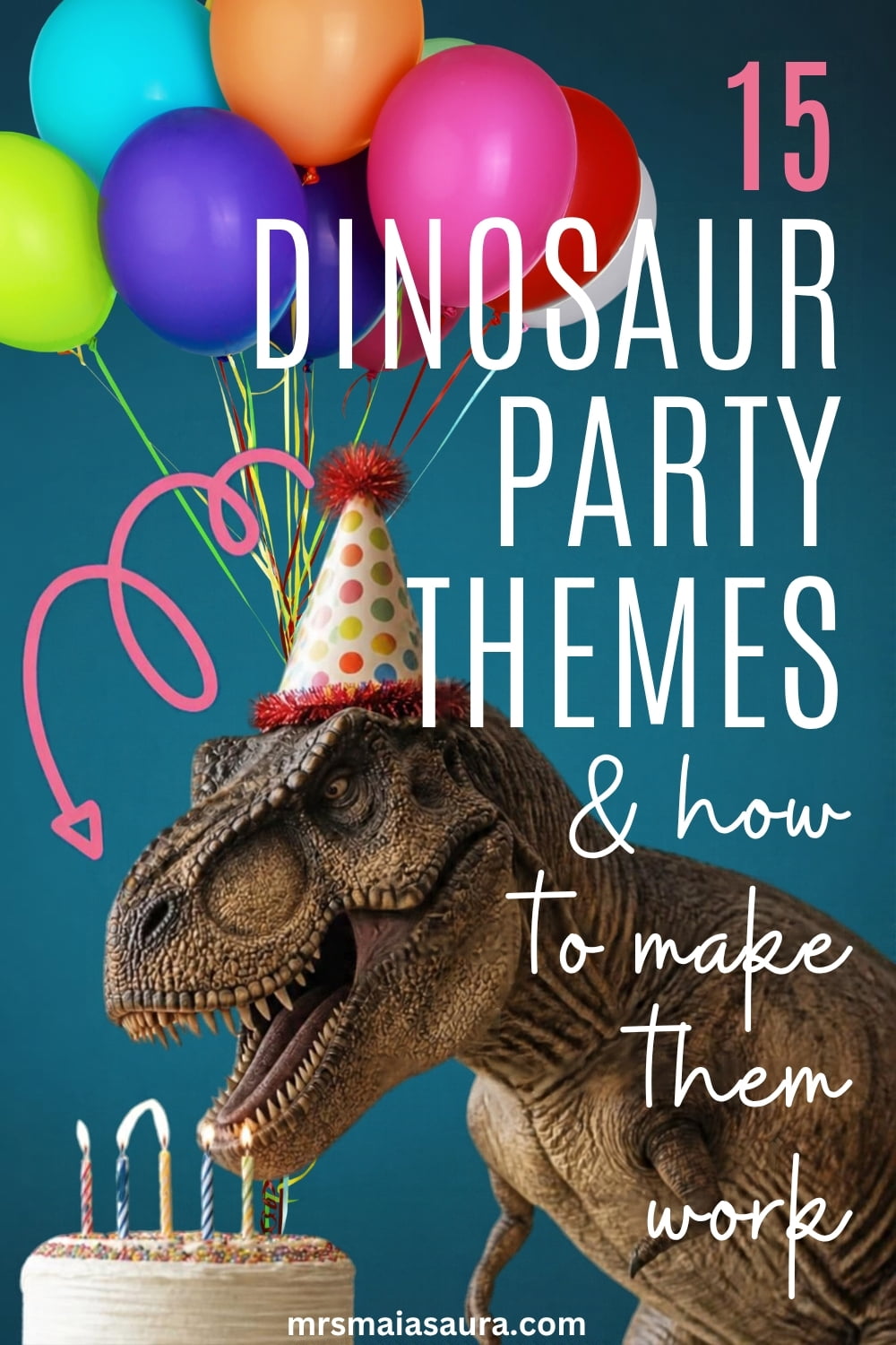 15 dinosaur party thees and how to make them work: pin with an image of a tyrannosaurus in a party hat, blowing out candles on a birthday cake with white frosting, with colourful balloons in the background.